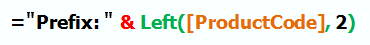 ="Prefix: " & Left([ProductCode], 2)