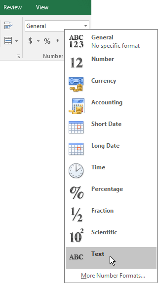 In Excel, on the Home tab, in the Number group, choose the down arrow in the General box to choose the number format to use.